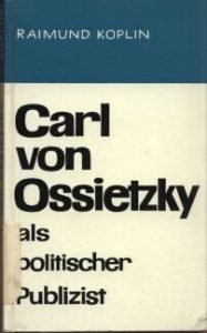 Buchtitel: Raimond Koplin: Carl von Ossietzky als politischer Publizist.