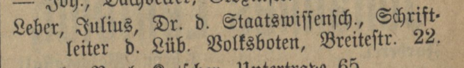 Leber, Julius, Dr. d. Staatswissensch., Schriftleiter d. Lüb. Volksboten, Breitestr. 22