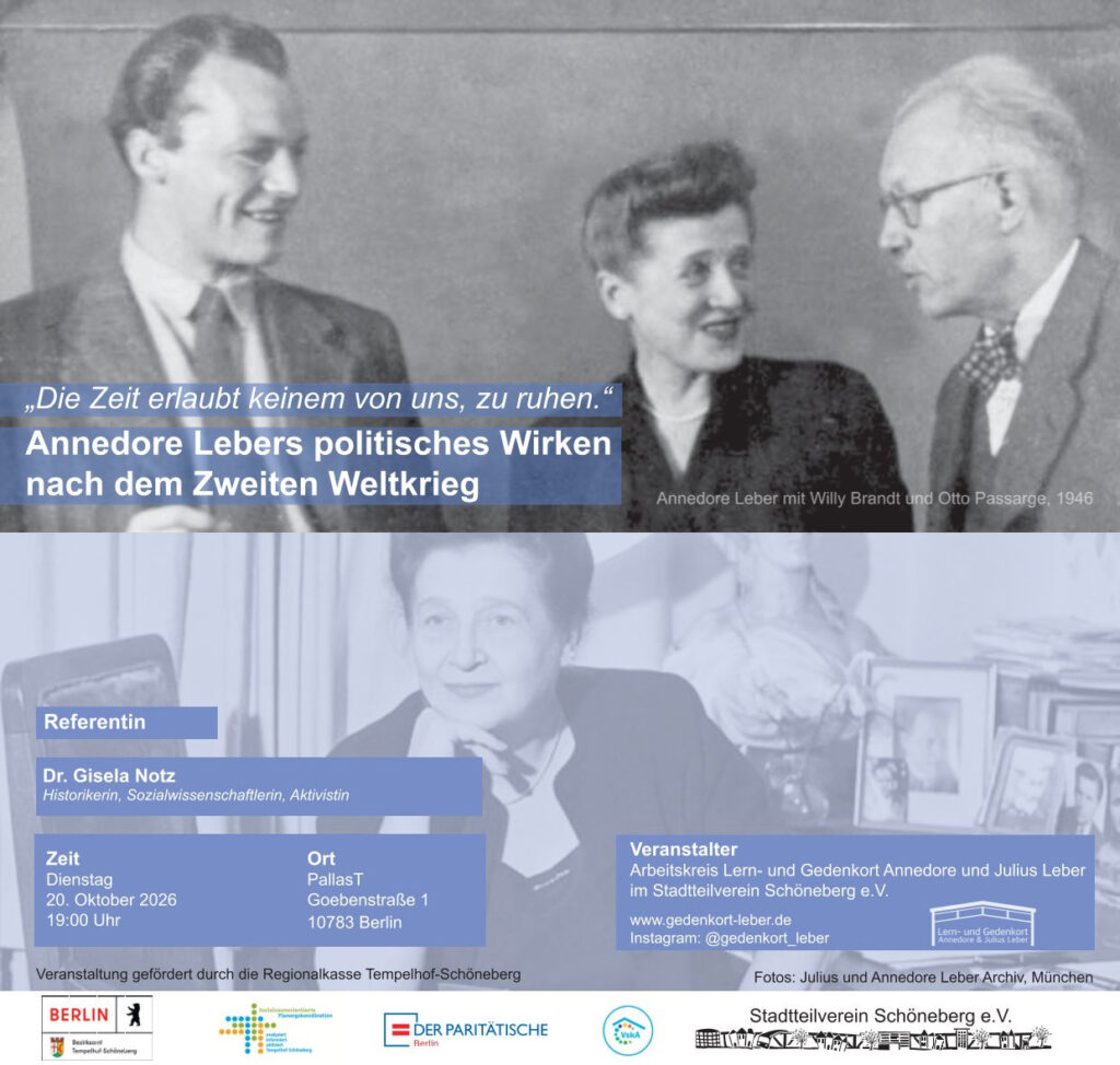Flyer: 0. Oktober 2026: „Die Zeit erlaubt keinem von uns, zu ruhen.“ Annedore Leber – ihr politisches Wirken nach dem Zweiten Weltkrieg. Veranstaltung des Arbeitskreis "Lern- und Gedenkort Annedore und Julius Leber" mit der Historikerin Gisela Notz. PallasT, Goebenstraße 1, 10783 Berlin. Mit Foto: Annedore Leber, Willy Brandt und Otto Passarge 1946